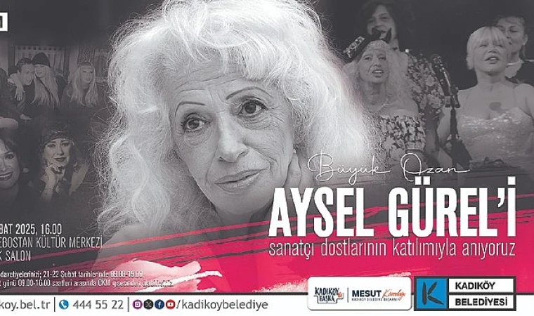 Büyük Ozan Aysel Gürel Kadıköy’de Anılacak